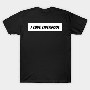 I love Liverpool T-Shirt